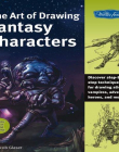 ART OF DRAWING FANTASY CHARACTERS: DISCOVER STEP-BY-STEP TECHNIQUES FOR DRAWING ALIENS, VAMPIRES, ADVENTURE HEROES, AND MORE (COLLECTOR'S SERIES