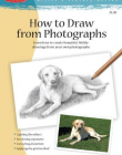 HOW TO DRAW FROM PHOTOGRAPHS: LEARN HOW TO MAKE YOUR DRAWINGS PICTURE PERFECT