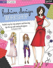 FASHION DESIGN WORKSHOP: STYLISH STEP-BY-STEP PROJECTS AND DRAWING TIPS FOR UP-AND-COMING DESIGNERS (WALTER FOSTER STUDIO)