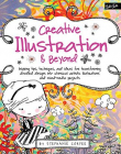 CREATIVE ILLUSTRATION & BEYOND : INSPIRING TIPS, TECHNIQUES, AND IDEAS FOR TRANSFORMING DOODLED DESI