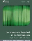 The Wiener-Hopf Method in Electromagnetics (Mario Boella Series on Electromagnetism in Information and Communication)