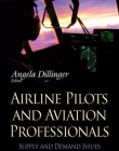 Airline Pilots and Aviation Professionals: Supply and Demand Issues (Transportation Issues, Policies and R&D)