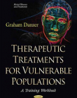 Therapeutic Treatments for Vulnerable Populations: A Training Workbook