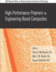 High-Performance Polymers for Engineering-Based Composites (AAP Research Notes on Polymer Engineering Science and Technology)