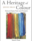 A Heritage of Colour: Natural Dyes Past and Present