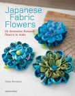 Japanese Fabric Flowers: 65 decorative Kanzashi flowers to make