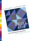 A Block a Day: 365 Quilting Squares One for Each Day of the Year