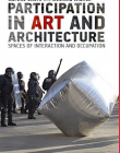 Participation in Art and Architecture: Spaces of Interaction and Occupation (International Library of Visual Culture)