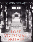 LOST VICTORIAN BRITAIN: A PICTORIAL CHRONICLE OF DESTRUCTION