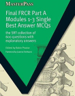 Final FRCR Part A Modules 1-3 Single Best Answer MCQs: The SRT Collection of 600 Questions With Explanatory Answers (Masterpass)