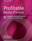 PROFITABLE DENTAL PRACTICE: 8 STRATEGIES FOR BUILDING A PRACTICE THAT EVERYONE LOVES TO VISIT, 2ND E
