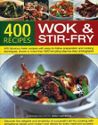 400 Wok & Stir-Fry Recipes: 400 Fabulous Asian Recipes with Easy-to-Follow Preparation and Cooking Techniques, Shown in More than 1600 Tempting Step-