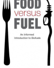 FOOD VERSUS FUEL : AN INFORMED INTRODUCTION TO BIOFUELS