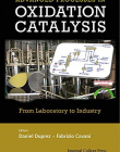 Handbook of Advanced Methods and Processes in Oxidation Catalysis: From Laboratory to Industry (Catalytic Science (Imperial College Press))