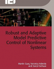 Robust and Adaptive Model Predictive Control of Nonlinear Systems (Iet Control, Robotics and Sensors)