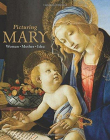 Picturing Mary: Woman, Mother, Idea