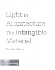 Light in Architecture: The Intangible Material