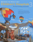 DESIGNING THE WORLD'S BEST CHILDREN'S HOSPITALS