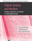 Polymer Surfaces and Interfaces: Acid-Base Interactions and Adhesion in Polymer-Metal Systems (Aap Research Notes on Polymer Engineering Science and