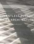 Relentless Pursuit of an Architecture: MKPL Architects