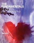 THE FUNDAMENTALS OF DIGITAL PHOTOGRAPHY