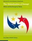 GLOBALIZATION OF ENERGY: CHINA AND THE EUROPEAN UNION,THE
