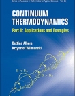 Continuum Thermodynamics Part II: Applications and Examples (Advances in Mathematics for Applied Sciences)