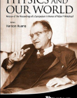 PHYSICS AND OUR WORLD: A SYMPOSIUM IN HONOR OF VICTOR F WEISSKOPF (NEW REPRINT EDITION)