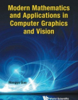 Modern Mathematics and Applications in Computer Graphics and Vision