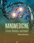Nanomedicine: Science, Business, and Impact