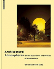 Architectural Atmospheres: On the Experience and Politics of Architecture