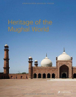 Heritage of the Mughal World-The Aga Khan Historic Cities Programme