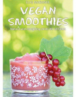 Vegan Smoothies-Natural and energizing drinks for all tastes