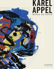 Karel Appel: Works on Paper