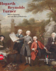 Hogarth, Reynolds, Turner: British Painting and the Rise of Modernity