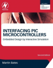 Interfacing PIC Microcontrollers, Embedded Design by Interactive Simulation, 2nd Edition