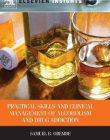 Practical Skills and Clinical Management of Alcoholism & Drug Addiction