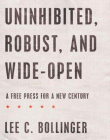 Uninhibited, Robust, and Wide-Open: A Free Press for a New Century (INALIENABLE RIGHTS)