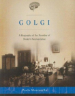 Golgi:A Biography Of The Founder Of Modern Neurosc