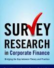 Survey Research in Corporate Finance: Bridging the Gap between Theory and Practice (Financial Management Association Survey and Synthesis)