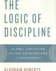 The Logic Of Discipline: Global Capitalism And The