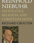 Reinhold Niebuhr: On Politics, Religion, And Chris