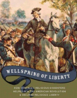 Wellspring Of Liberty: How Virginia'S Religious Di