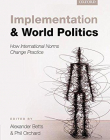 Implementation and World Politics: How International Norms Change Practice