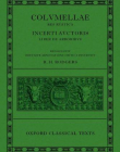 L. Iuni Moderati Columellae Res Rustica: Incerti auctoris Liber de arboribus (Oxford Classical Texts)