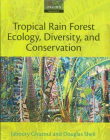 Tropical Rain Forest Ecology Diversity And Conse