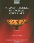 Komast Dancers in Archaic Greek Art (Oxford Monographs on Classical Archaeology)