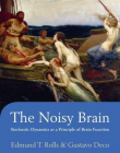 The Noisy Brain: Stochastic Dynamics As A Principl