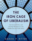 The Iron Cage of Liberalism: International Politics and Unarmed Revolutions in the Middle East and North Africa