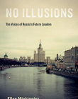 No Illusions: The Voices of Russia's Future Leaders